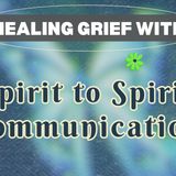 Spirit to Spirit Communication to Heal Grief  meditation only
