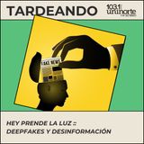 Hey prende la luz :: Cuando ver ya no es creer: Deepfakes y desinformación