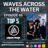 Episode 65 - We Pick Our Top 5 Linkin Park songs (Pre-Emily Era)