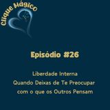 #26 – Liberdade Interna: Quando Deixas de Te Preocupar com o que os Outros Pensam