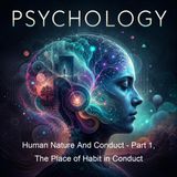 Human Nature And Conduct - Part 1 The Place of Habit in Conduct - John Dewey