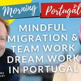 Team Work Dream Work & Mindful Migration on Good Morning Portugal!