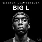 Big L - Biography Forever - Return of the King: Making a Posthumous Album 26 Years Later
