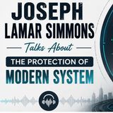 Joseph Lamar Simmons Talks About The Protection Of Modern System