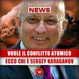 L'Uomo Che Vuole Il Conflitto Atomico: Ecco Chi È Sergey Karaganov!