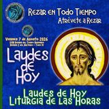 LAUDES DE HOY VIERNES 7 DE AGOSTO 2026. CAMINO NEOCATECUMENAL. LITURGIA DE LAS HORAS.