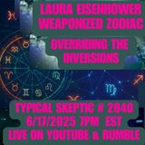 🎙 TSP #2040 – Laura Eisenhower: Weaponized Zodiac & Overriding the Inversions