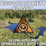 Skunk Apes and Skinwalkers with Cryptid Chat Yami (Bigfoot Society Classic)