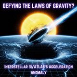 DEFYING the Laws of GRAVITY? Interstellar 3I/ATLAS's Acceleration ANOMALY