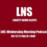 LNS: Wednesday Morning Podcast 05/12/21 Vol.10 #090