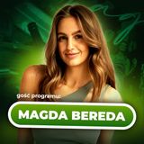 Chodźmy Porozmawiać #2 - Magda Bereda