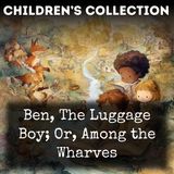 27 - Ben, The Luggage Boy; Or, Among the Wharves by Horatio Alger, Jr.