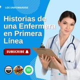 Los Uniformados: Historias de una Enfermera en Primera Línea 🏥💉