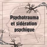 Psychotraumatisme, sidération psychique : quand le cerveau se met en mode survie