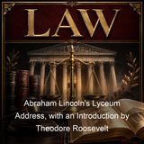 Abraham Lincoln's Lyceum Address with an Introduction by Theodore Roosevelt - Various