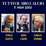TUTTO IL MIO CALCIO E NON SOLO con CARLO VERNA e ITALO CUCCI