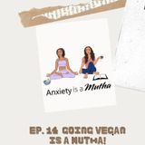 Ep14. Going Vegan is a Mutha!