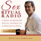 041. Coffee as Medicine- Ritual, Intimacy & Conscious Coffee with Jose Zambrano