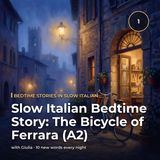 Slow Italian Bedtime Story: The Bicycle of Ferrara (A2)