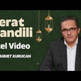 Berat Gecesinin Önemi Nedir Nasıl İhya Edilmelidir   Ahmet Kurucan