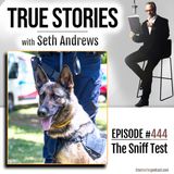 True Stories #444 - The Sniff Test
