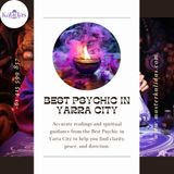 Experience Spiritual Insight with the Best Psychic in Yarra City