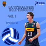 Episodio 95 M - La tetralogia dell'europeo vol. I