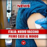 Italia, Nuovo Vaccino: Primo Caso Al Mondo! 