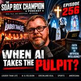 WHEN AI TAKES THE PULPIT: Who Controls the Message? | Ep. 256