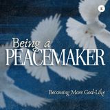 Being a Peacemaker...Becoming More God-like | Dr John Ng