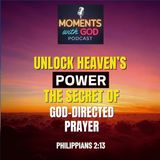Unlock Heaven’s Power: The Secret of God-Directed Prayer