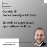 SiU 18: Od czego zacząć proces sukcesji? Uporządkowanie firmy w 6 krokach.