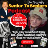 Calvin Schwartz - 'Maybe Getting Older Isn't About Stepping Back'