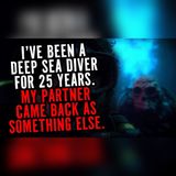25 Years Deep… My Partner Came Back Wrong | Sea Horror Stories To Fall Asleep To