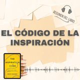 EL CÓDIGO DE LA INSPIRACIÓN 📗 Resumen del Libro - Ideas Clave de KRISTI HEDGES (Baja tu PDF📥)