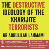 The Destructive Ideology of the Khawārij – Shaykh Abdulilah Lahmami