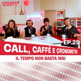 Il tempo non basta mai — Call, Caffè e Cronometri - Giudicami Questo! ep.25