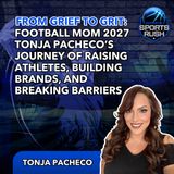 From Grief to Grit: Football Mom 2027 Tonja Pacheco’s Journey of Raising Athletes, Building Brands, and Breaking Barriers
