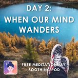 How to Meditate: 🧘 Day 2 - When Our Mind Wanders | Meditation for Beginners