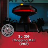 Ep. 306 - Chopping Mall (1986)