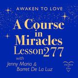 ACIM Lesson 277, Let me not bind Your Son with laws I made & What is the Christ? A Course in Miracles