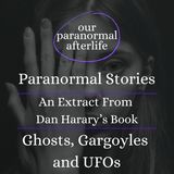 Paranormal Stories | Ghosts, Gargoyles and UFOs
