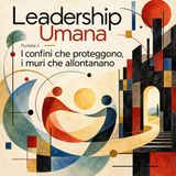 Episodio #3 - I confini che proteggono, i muri che allontanano.