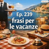 Ep. 239 - frasi per le vacanze 🇮🇹 Luisa's Podcast