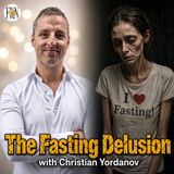 Christian Yordanov | The Fasting Psyop, A Path of Accelerated Aging & Disease