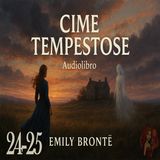 Cime Tempestose – Capitolo 24-25 - Audiolibro in Italiano – Emily Brontë (Voce Femminile)