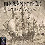 The Horror in the Hold and Two Other Stories of Revenge | Podcast