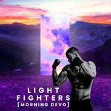 Light Fighters [Morning Devo]