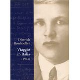 Considerazioni conclusive da «Viaggio in Italia» (1924) di Dietrich Bonhoeffer