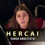 Anticipazioni Hercai, Puntate Turche: Yaren Arrestata Dopo Una Sparatoria!